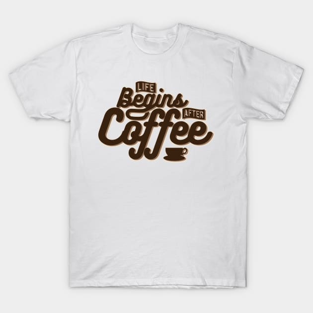 Life Begins After Coffee NEWT T-Shirt by MellowGroove